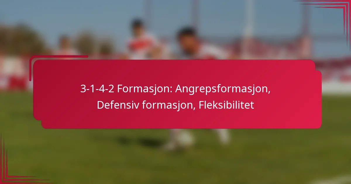 You are currently viewing 3-1-4-2 Formasjon: Angrepsformasjon, Defensiv formasjon, Fleksibilitet