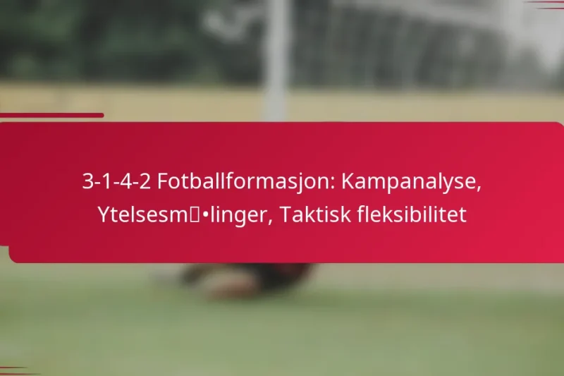 3-1-4-2 Fotballformasjon: Kampanalyse, Ytelsesmålinger, Taktisk fleksibilitet