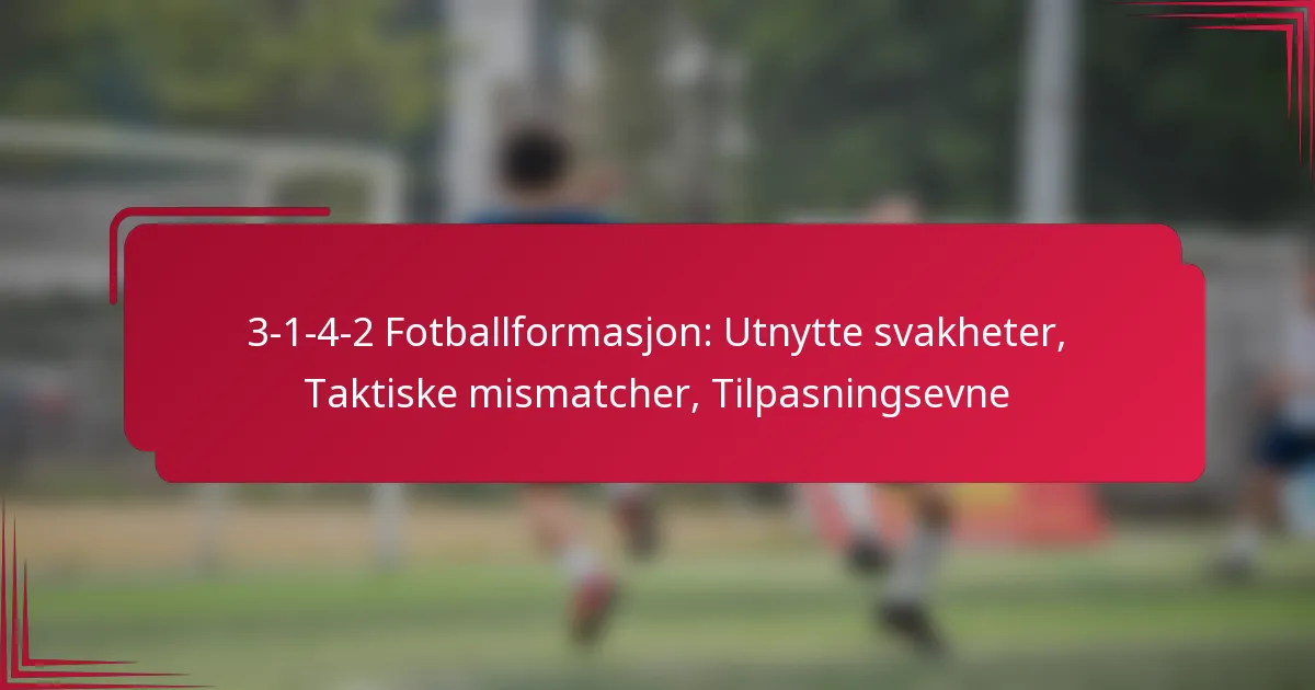 You are currently viewing 3-1-4-2 Fotballformasjon: Utnytte svakheter, Taktiske mismatcher, Tilpasningsevne