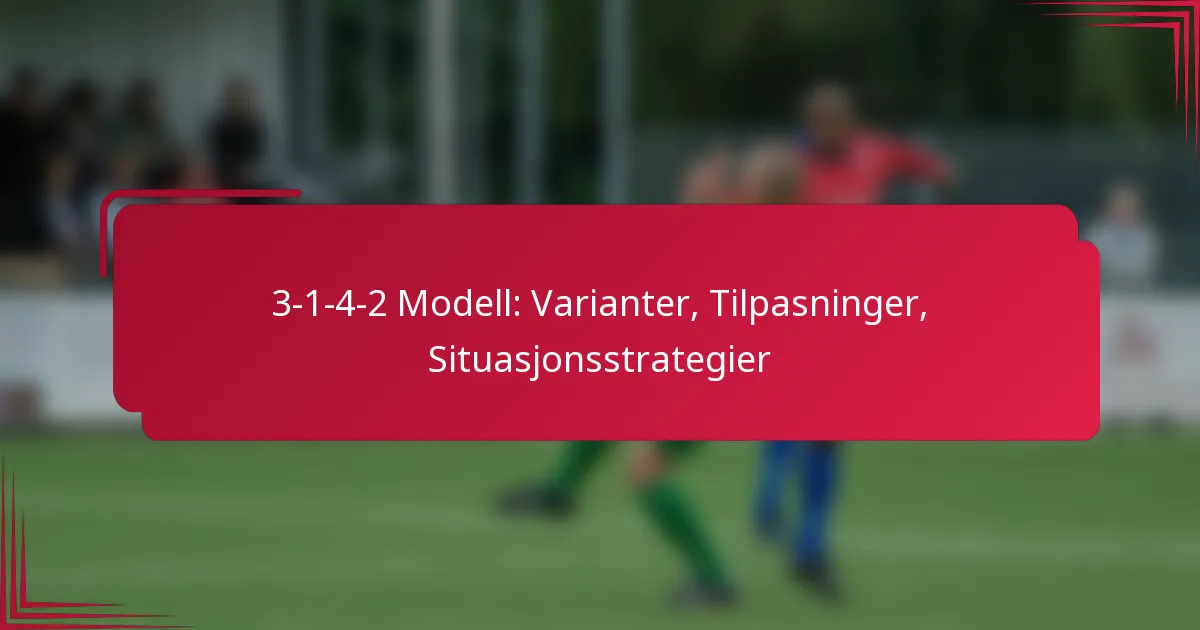 You are currently viewing 3-1-4-2 Modell: Varianter, Tilpasninger, Situasjonsstrategier