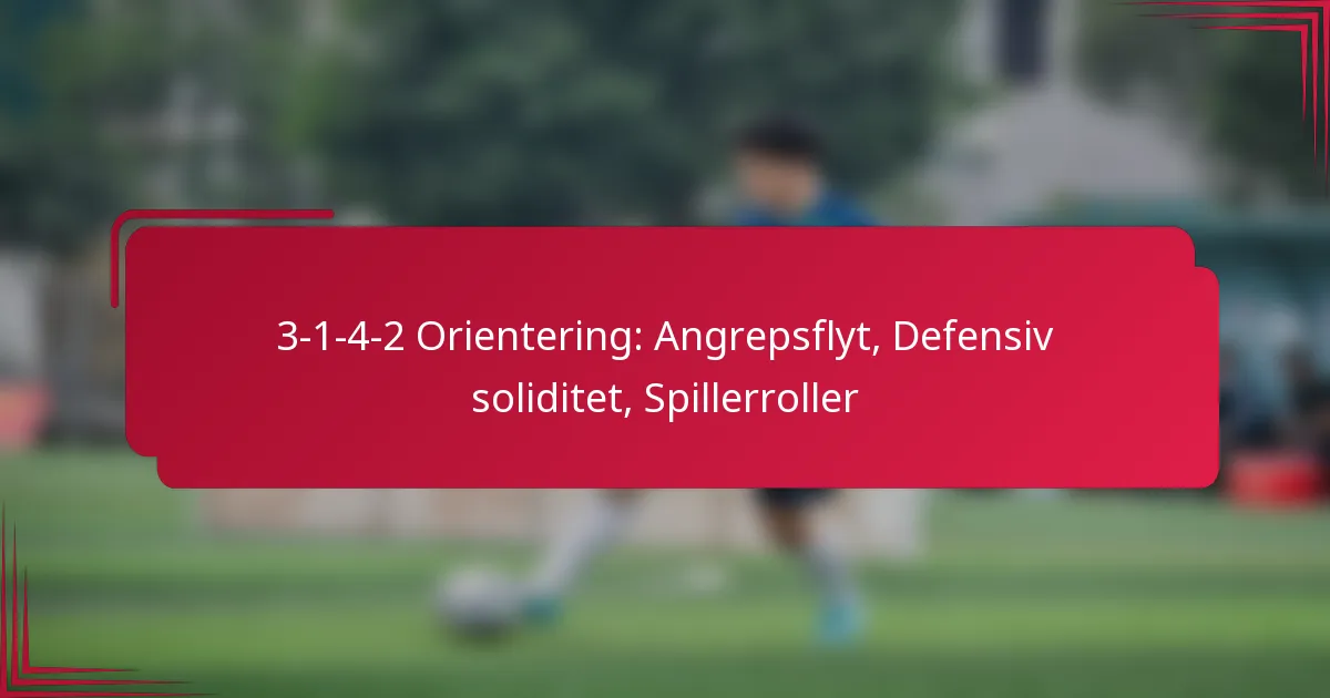 You are currently viewing 3-1-4-2 Orientering: Angrepsflyt, Defensiv soliditet, Spillerroller