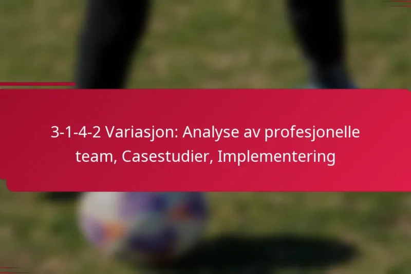 3-1-4-2 Variasjon: Analyse av profesjonelle team, Casestudier, Implementering