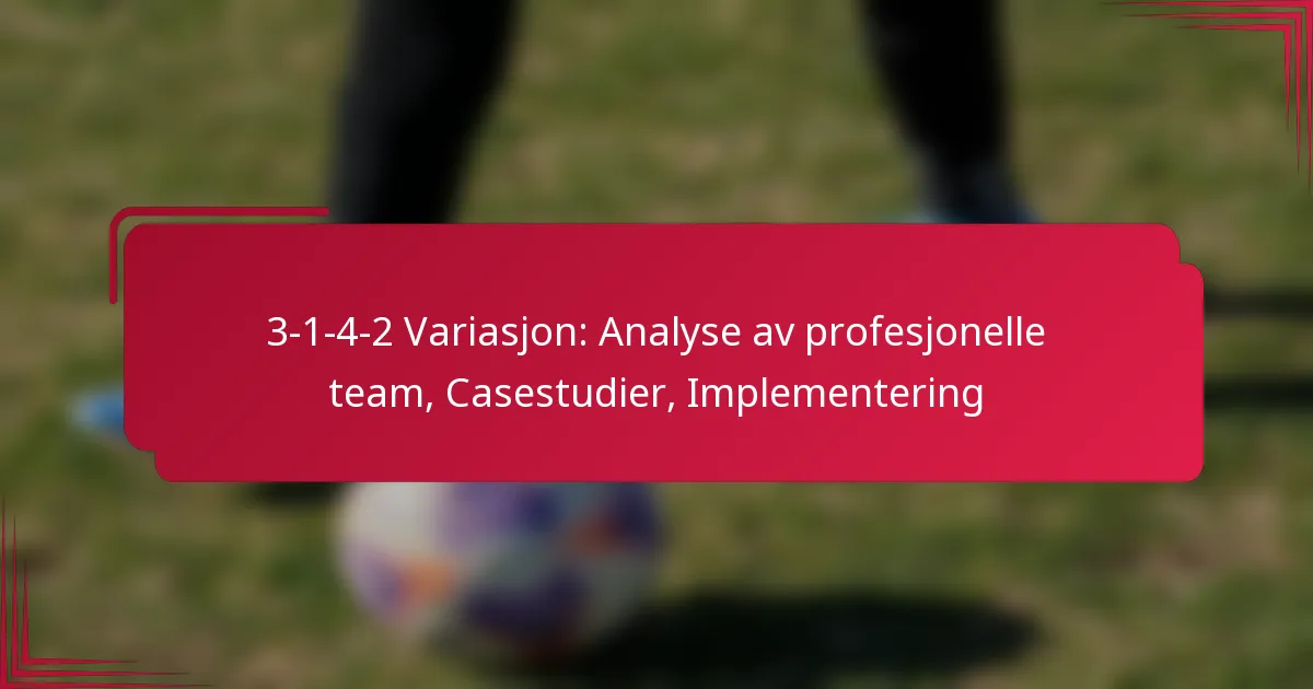 You are currently viewing 3-1-4-2 Variasjon: Analyse av profesjonelle team, Casestudier, Implementering
