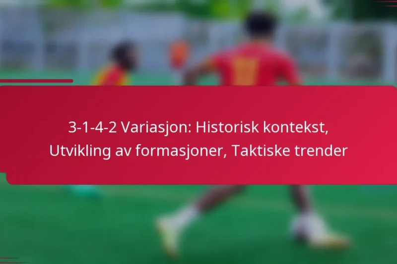 3-1-4-2 Variasjon: Historisk kontekst, Utvikling av formasjoner, Taktiske trender