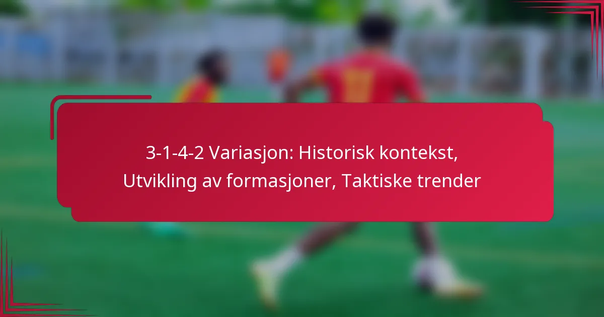 You are currently viewing 3-1-4-2 Variasjon: Historisk kontekst, Utvikling av formasjoner, Taktiske trender