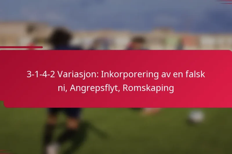3-1-4-2 Variasjon: Inkorporering av en falsk ni, Angrepsflyt, Romskaping