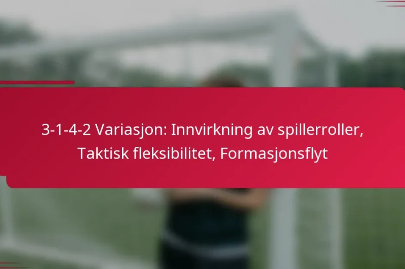 3-1-4-2 Variasjon: Innvirkning av spillerroller, Taktisk fleksibilitet, Formasjonsflyt