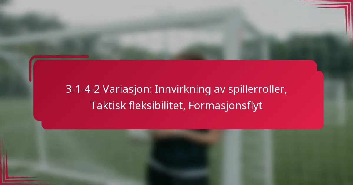 You are currently viewing 3-1-4-2 Variasjon: Innvirkning av spillerroller, Taktisk fleksibilitet, Formasjonsflyt