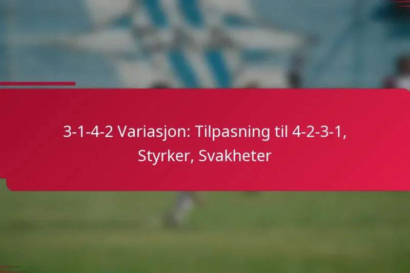 3-1-4-2 Variasjon: Tilpasning til 4-2-3-1, Styrker, Svakheter