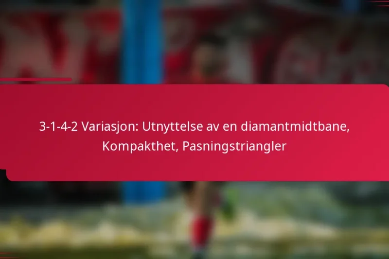 3-1-4-2 Variasjon: Utnyttelse av en diamantmidtbane, Kompakthet, Pasningstriangler