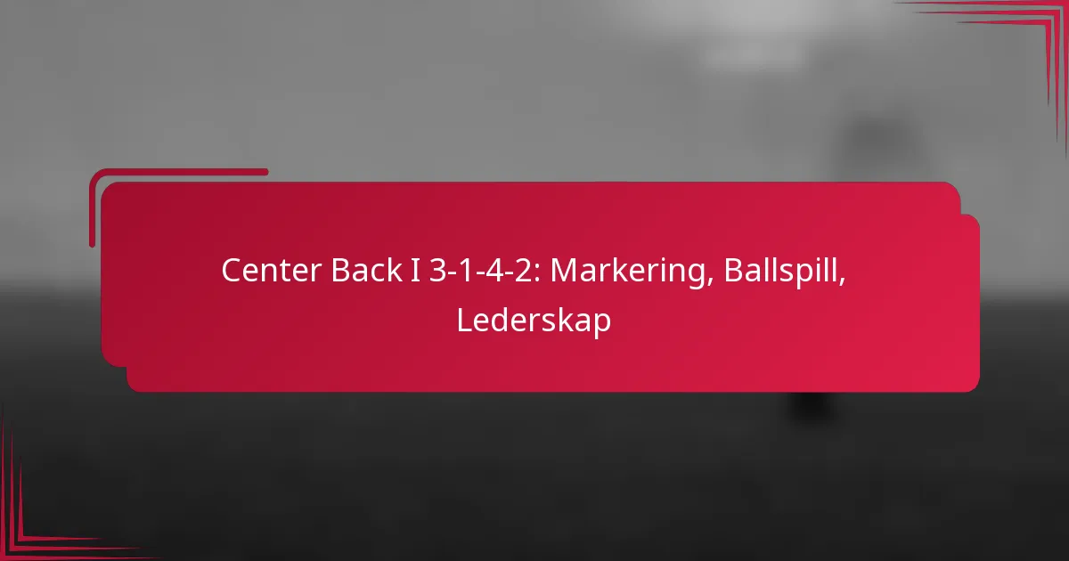 You are currently viewing Center Back I 3-1-4-2: Markering, Ballspill, Lederskap
