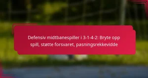 Read more about the article Defensiv midtbanespiller i 3-1-4-2: Bryte opp spill, støtte forsvaret, pasningsrekkevidde