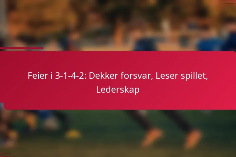 Feier i 3-1-4-2: Dekker forsvar, Leser spillet, Lederskap
