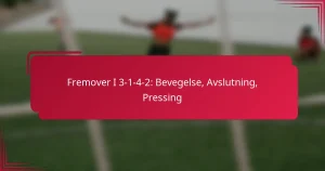 Read more about the article Fremover I 3-1-4-2: Bevegelse, Avslutning, Pressing