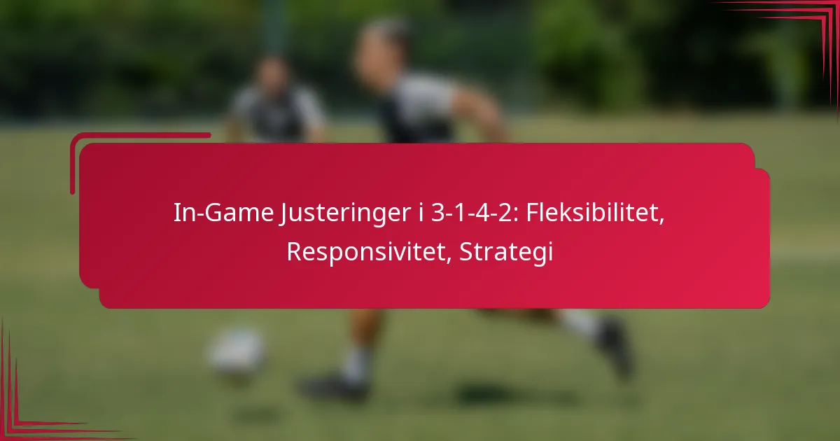 Read more about the article In-Game Justeringer i 3-1-4-2: Fleksibilitet, Responsivitet, Strategi