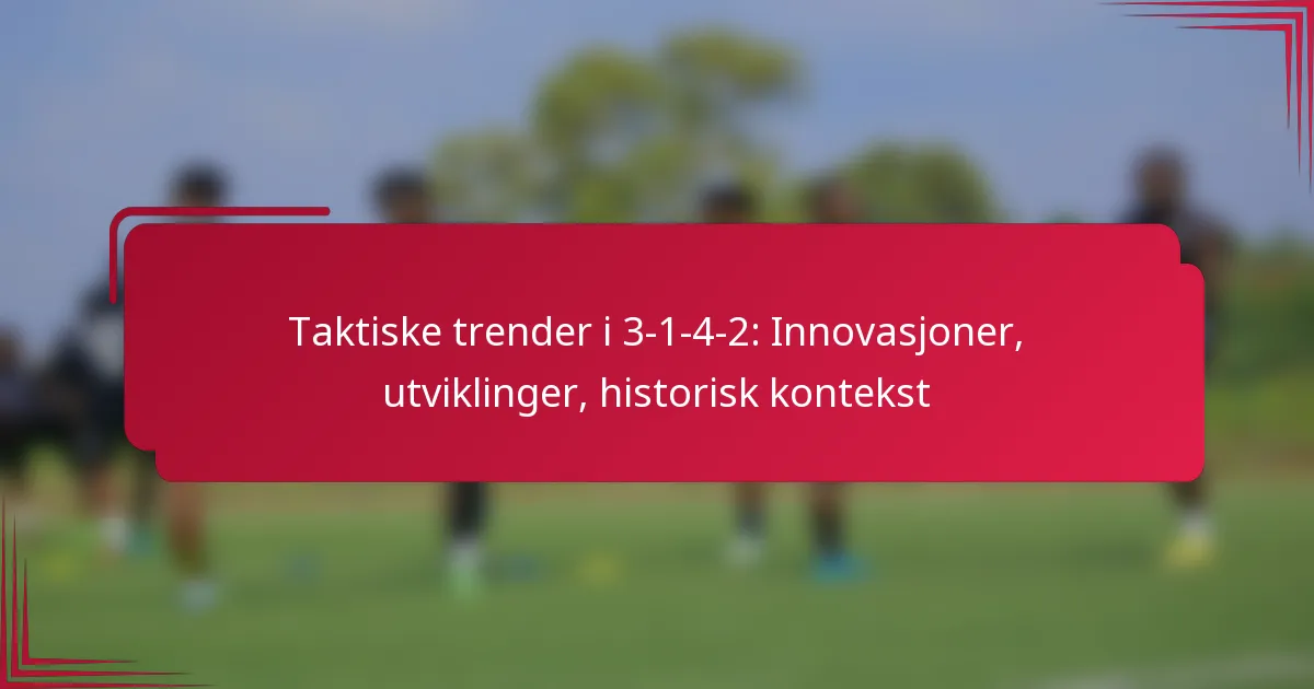Read more about the article Taktiske trender i 3-1-4-2: Innovasjoner, utviklinger, historisk kontekst