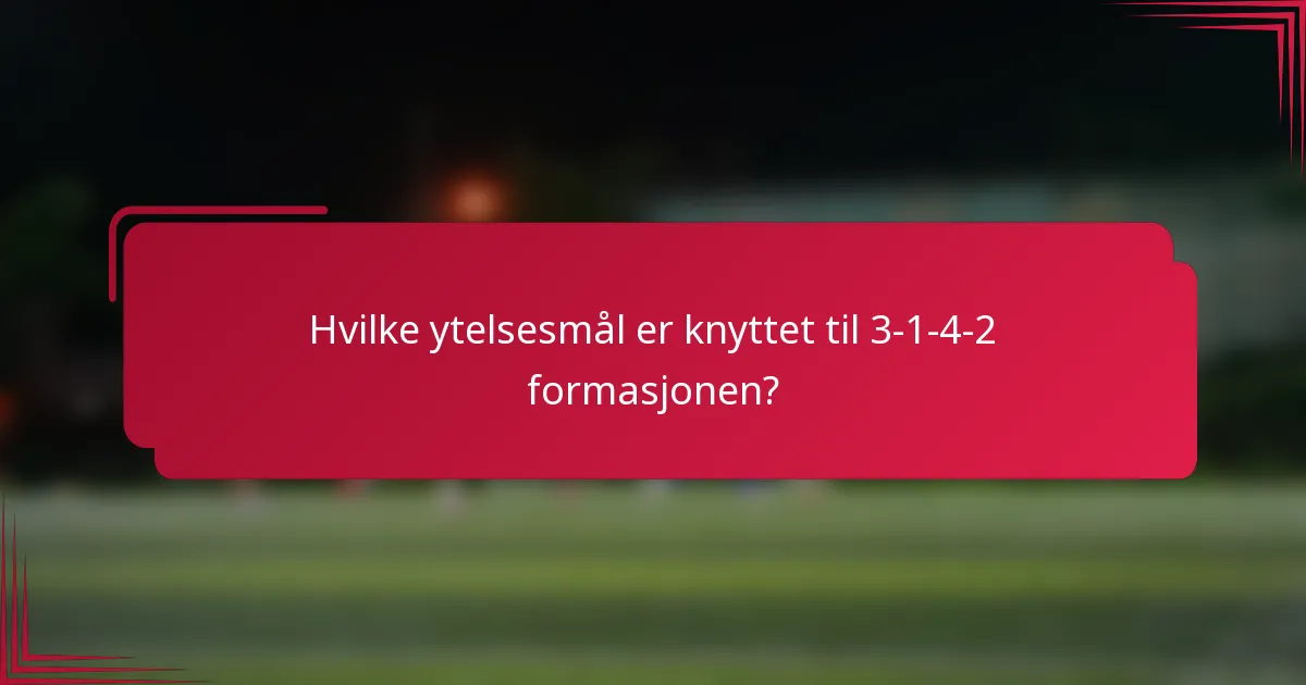 Hvilke ytelsesmål er knyttet til 3-1-4-2 formasjonen?