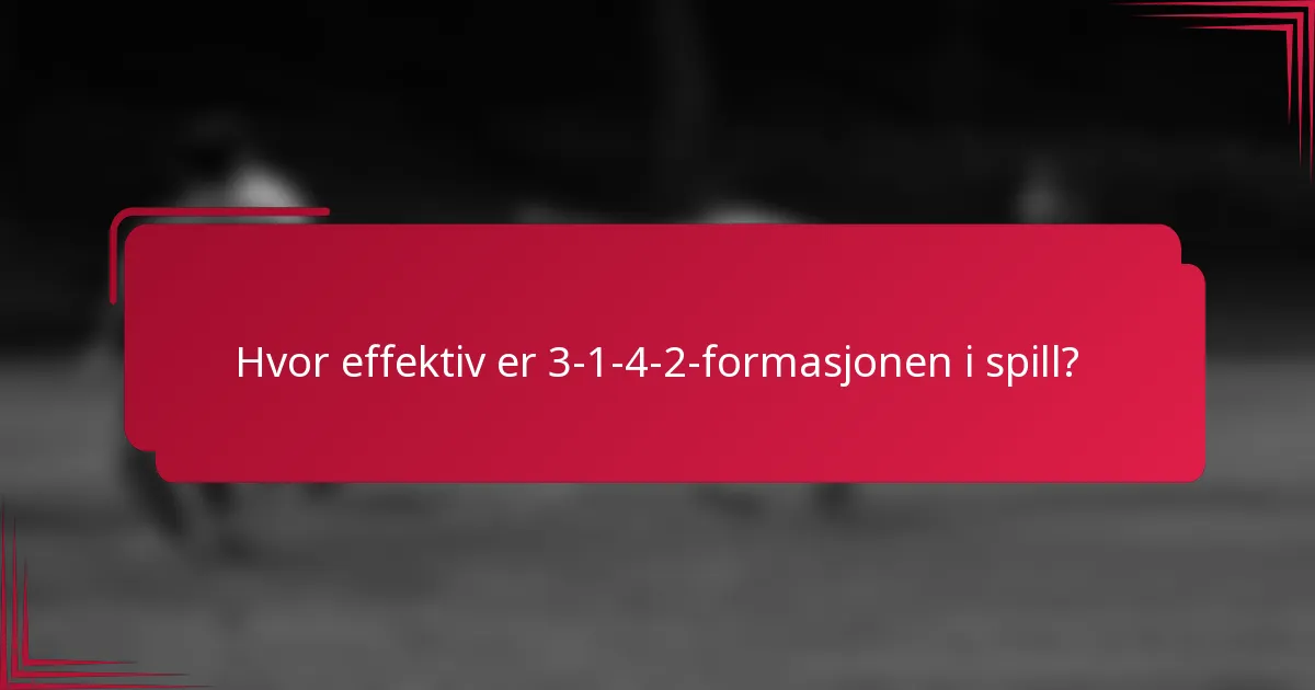 Hvor effektiv er 3-1-4-2-formasjonen i spill?