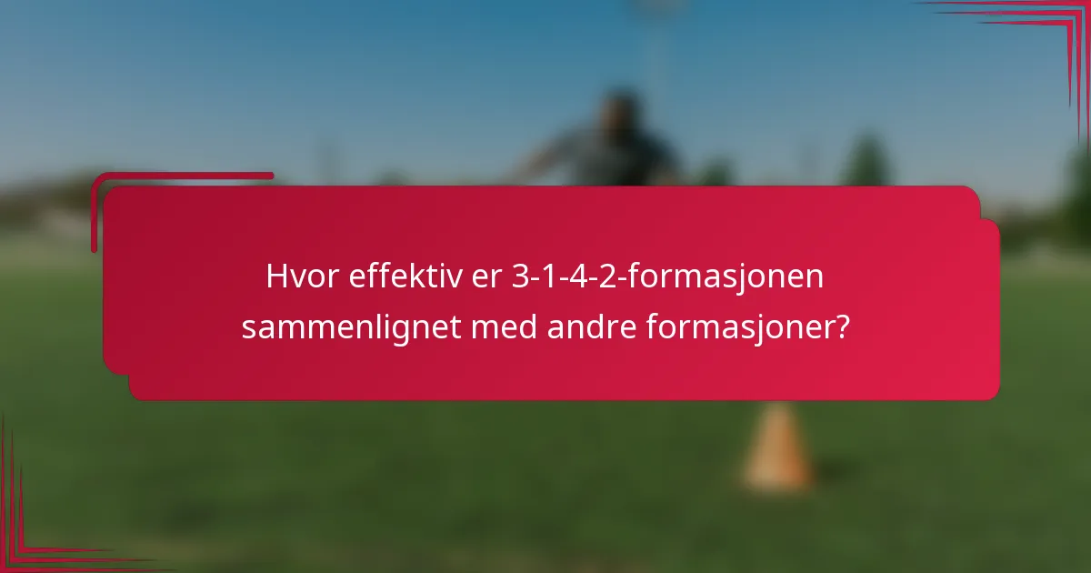 Hvor effektiv er 3-1-4-2-formasjonen sammenlignet med andre formasjoner?