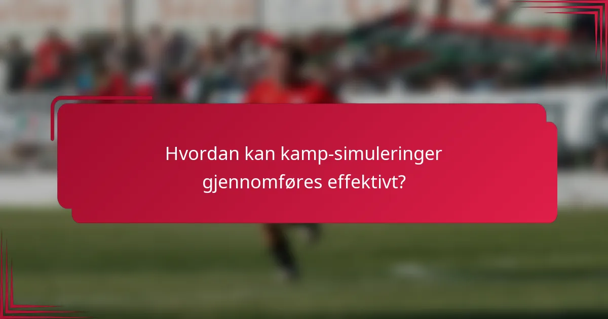 Hvordan kan kamp-simuleringer gjennomføres effektivt?